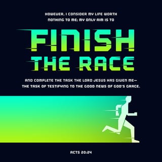 Acts 20:22-24 - “And now, compelled by the Spirit, I am going to Jerusalem, not knowing what will happen to me there. I only know that in every city the Holy Spirit warns me that prison and hardships are facing me. However, I consider my life worth nothing to me; my only aim is to finish the race and complete the task the Lord Jesus has given me—the task of testifying to the good news of God’s grace.