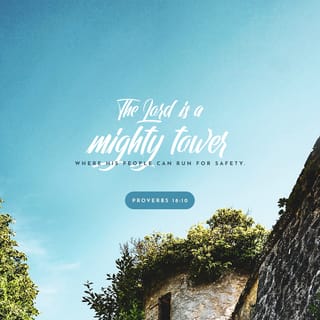 Proverbs 18:10 - The name of the LORD is a strong tower;
the righteous run to it and are protected.