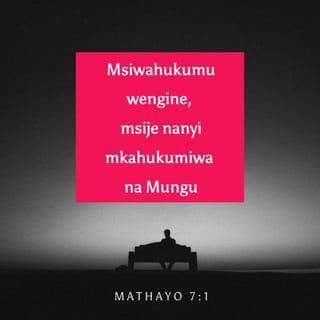 Mt 7:1-2 - Msihukumu, msije mkahukumiwa ninyi. Kwa kuwa hukumu ile mhukumuyo, ndiyo mtakayohukumiwa; na kipimo kile mpimiacho, ndicho mtakachopimiwa.