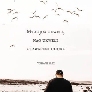 Yn 8:31 - Basi Yesu akawaambia wale Wayahudi waliomwamini, Ninyi mkikaa katika neno langu, mmekuwa wanafunzi wangu kweli kweli