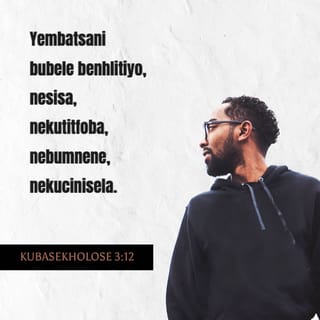 Wakolosai 3:12 - Nyinyi ni watu wake Mungu; yeye aliwapenda na kuwateua. Kwa hiyo, basi, vaeni moyo wa huruma, wema, unyenyekevu, upole na uvumilivu.