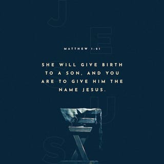 Matthew 1:21-24 - She will give birth to a son, and you are to give him the name Jesus, because he will save his people from their sins.”
All this took place to fulfill what the Lord had said through the prophet: “The virgin will conceive and give birth to a son, and they will call him Immanuel” (which means “God with us”).
When Joseph woke up, he did what the angel of the Lord had commanded him and took Mary home as his wife.