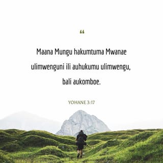 Yohane 3:17 - Maana Mungu hakumtuma Mwanae ulimwenguni ili auhukumu ulimwengu, bali aukomboe.