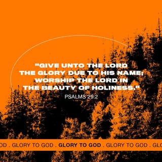 Psalm 29:1-11 - Give unto the LORD, O ye mighty, give unto the LORD glory and strength.
Give unto the LORD the glory due unto his name;
Worship the LORD in the beauty of holiness.

The voice of the LORD is upon the waters:
The God of glory thundereth:
The LORD is upon many waters. The voice of the LORD is powerful;
The voice of the LORD is full of majesty.
The voice of the LORD breaketh the cedars;
Yea, the LORD breaketh the cedars of Lebanon.
He maketh them also to skip like a calf;
Lebanon and Sirion like a young unicorn.

The voice of the LORD divideth the flames of fire.
The voice of the LORD shaketh the wilderness; the LORD shaketh the wilderness of Kadesh.

The voice of the LORD maketh the hinds to calve, and discovereth the forests:
And in his temple doth every one speak of his glory.

The LORD sitteth upon the flood;
Yea, the LORD sitteth King for ever.
The LORD will give strength unto his people;
The LORD will bless his people with peace.
