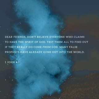 1 John 4:1-5 - Dear friends, do not believe every spirit, but test the spirits to see whether they are from God, because many false prophets have gone out into the world. This is how you can recognize the Spirit of God: Every spirit that acknowledges that Jesus Christ has come in the flesh is from God, but every spirit that does not acknowledge Jesus is not from God. This is the spirit of the antichrist, which you have heard is coming and even now is already in the world.
You, dear children, are from God and have overcome them, because the one who is in you is greater than the one who is in the world. They are from the world and therefore speak from the viewpoint of the world, and the world listens to them.