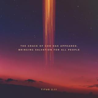 Titus 2:11-12 - For the grace of God has appeared, bringing salvation for all people, training us to renounce ungodliness and worldly passions, and to live self-controlled, upright, and godly lives in the present age