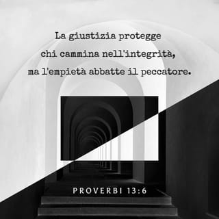 Proverbi 13:6 - La giustizia protegge chi cammina nell’integrità, ma l’empietà abbatte il peccatore.