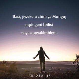 Yak 4:7 - Basi mtiini Mungu. Mpingeni Shetani, naye atawakimbia.