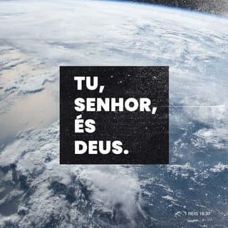 1Reis 18:37 - Ó SENHOR, responde-me! Que este povo saiba que tu, ó SENHOR, és o verdadeiro Deus e estás buscando o povo de volta para ti!”.