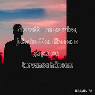 Jeremia 17:7-8 - Mutta se mies on siunattu, joka luottaa Herraan; ja Herra on hänen turvansa.
Hän on niinkuin se puu, joka veden reunalle on istutettu ja ojan viereen juurtunut; sillä jos vielä palavuus tulee, niin ei hän kuitenkaan pelkää, vaan sen lehdet pysyvät viheriäisinä, eikä murehdi, kuin kuiva vuosi tulee, mutta kantaa hedelmän ilman lakkaamatta.