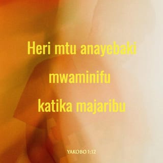 Yakobo 1:12 - Heri mtu anayevumilia wakati wa majaribu, kwa sababu akiisha kushinda hilo jaribio atapewa taji la uzima Mungu alilowaahidia wale wampendao.