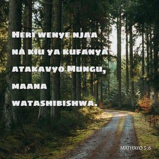 Mathayo 5:6 - Heri wenye njaa na kiu ya kufanya atakavyo Mungu,
maana watashibishwa.