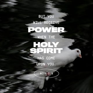 Acts 1:8 - But you will receive power when the Holy Spirit comes on you; and you will be my witnesses in Jerusalem, and in all Judea and Samaria, and to the ends of the earth.’