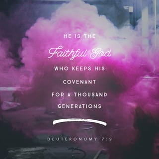 Deuteronomy 7:9 - So know that the LORD your God is God, the faithful God. He will keep his agreement of love for a thousand lifetimes for people who love him and obey his commands.