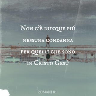 Lettera ai Romani 8:1 - Non c'è dunque piú nessuna condanna per quelli che sono in Cristo Gesú
