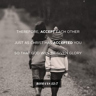 Romans 15:7 - Therefore accept one another, just as the Messiah also accepted you, to the glory of God.