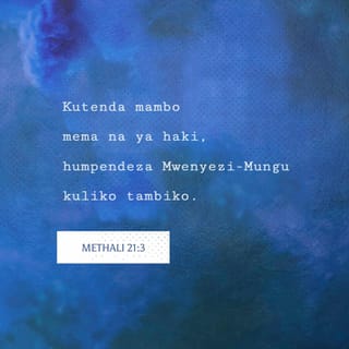 Methali 21:3 - Kutenda mambo mema na ya haki,
humpendeza Mwenyezi-Mungu kuliko tambiko.