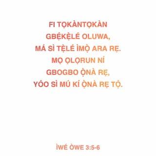 Owe 3:5-6 - Fi gbogbo aiya rẹ gbẹkẹle Oluwa; ma si ṣe tẹ̀ si ìmọ ara rẹ.
Mọ̀ ọ ni gbogbo ọ̀na rẹ: on o si ma tọ́ ipa-ọna rẹ.