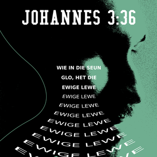 JOHANNES 3:36 - Wie aanhou glo in die Seun, het nou reeds die ewige lewe; wie egter aan die Seun ongehoorsaam is, sal die lewe nie ervaar nie, maar die oordeel van God rus op hom.”