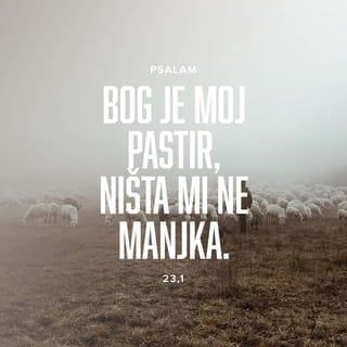 Psalmi 23:1 - GOSPOD je pastir moj; ni u čemu ja neću oskudijevati.