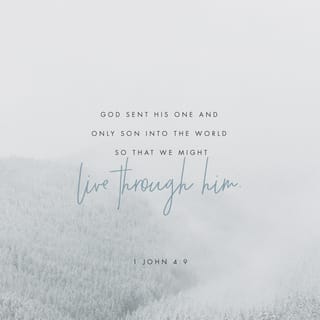 1 John 4:8-9 - Whoever does not love does not know God, because God is love. This is how God showed his love among us: He sent his one and only Son into the world that we might live through him.
