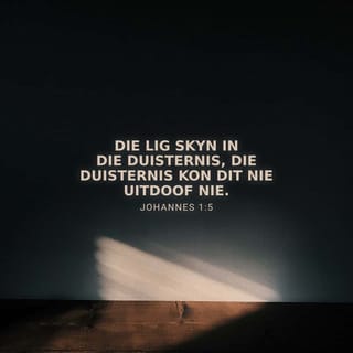 JOHANNES 1:5 - Die lig skyn in die duisternis,
ja – die duisternis het dit nie
uitgedoof nie!