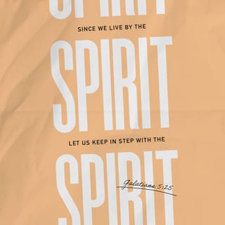 Galatians 5:25 - If we live by the Spirit, we must also follow the Spirit.