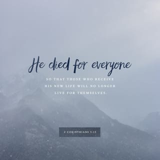 2 Corinthians 5:14-19 - For Christ’s love compels us, because we are convinced that one died for all, and therefore all died. And he died for all, that those who live should no longer live for themselves but for him who died for them and was raised again.
So from now on we regard no one from a worldly point of view. Though we once regarded Christ in this way, we do so no longer. Therefore, if anyone is in Christ, the new creation has come: The old has gone, the new is here! All this is from God, who reconciled us to himself through Christ and gave us the ministry of reconciliation: that God was reconciling the world to himself in Christ, not counting people’s sins against them. And he has committed to us the message of reconciliation.