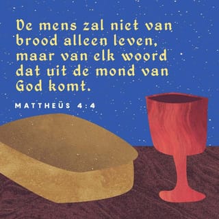 Het evangelie naar Matteüs 4:4 - Maar Hij antwoordde en zeide: Er staat geschreven: Niet alleen van brood zal de mens leven, maar van alle woord, dat uit de mond Gods uitgaat.