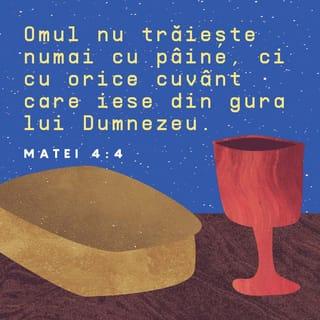 Matei 4:3-11 - Și când ispititorul a venit la el, i-a spus: Dacă ești Fiul lui Dumnezeu poruncește ca aceste pietre să se facă pâini.
Dar el a răspuns și a zis: Este scris: Omul nu va trăi numai cu pâine, ci cu fiecare cuvânt care iese din gura lui Dumnezeu.
Atunci diavolul l-a luat sus în sfânta cetate și l-a așezat pe un turn al templului.
Și i-a spus: Dacă ești Fiul lui Dumnezeu, aruncă-te jos, fiindcă este scris: El va porunci îngerilor săi referitor la tine; și te vor purta pe mâini, ca nu cumva să îți lovești piciorul de vreo piatră.
Isus i-a spus: Din nou este scris: Să nu ispitești pe Domnul Dumnezeul tău.
Din nou diavolul l-a luat sus pe un munte foarte înalt și i-a arătat toate împărățiile lumii și gloria lor;
Și i-a spus: Toate acestea ți le voi da, dacă te prosterni și mi te închini.
Atunci Isus i-a spus: Pleacă de aici Satan, fiindcă este scris: Să te închini Domnului Dumnezeului tău și numai lui să îi servești.
Atunci diavolul l-a lăsat; și iată, îngeri au venit și i-au servit.