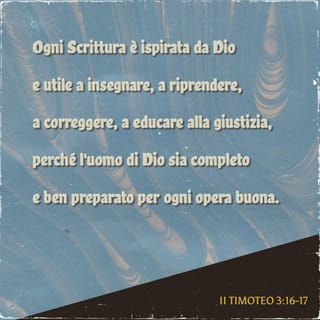 EPISTOLA DI S. PAOLO II A TIMOTEO 3:16 - Tutta la scrittura è divinamente inspirata, ed utile ad insegnare, ad arguire, a correggere, ad ammaestrare in giustizia