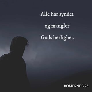 Romerne 3:23-24 - alle har syndet og mangler Guds herlighet. Og de blir rettferdiggjort for intet av hans nåde ved forløsningen i Kristus Jesus.