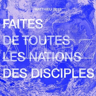 Matthieu 28:19 - allez donc dans le monde entier, faites des disciples parmi tous les peuples, baptisez-les au nom du Père, du Fils et du Saint-Esprit