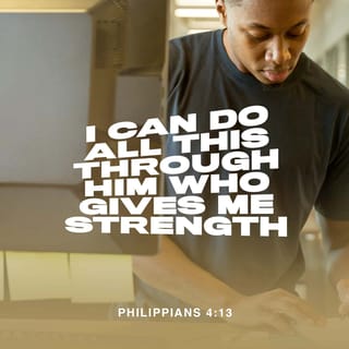 Philippians 4:13 - I have the strength to face all conditions by the power that Christ gives me.