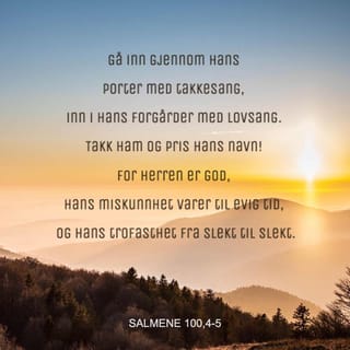 Salmene 100:4 - Gå inn i hans porter med pris, i hans forgårder med lov, pris ham, lov hans navn!