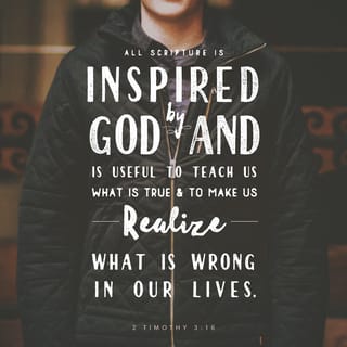 2 Timothy 3:16-17 - All scripture is given by inspiration of God, and is profitable for doctrine, for reproof, for correction, for instruction in righteousness: that the man of God may be perfect, throughly furnished unto all good works.