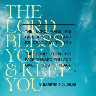 Numbers 6:26 - The LORD lift up His countenance on you,
And give you peace.’