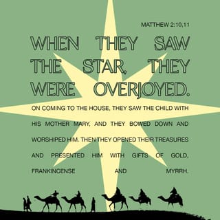 Matthew 2:11 - And having come into the house they saw the little child with Mary his mother, and falling down did him homage. And having opened their treasures, they offered to him gifts, gold, and frankincense, and myrrh.