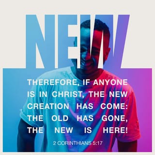 2 Corinthians 5:17-18 - Therefore, if anyone is in Christ, the new creation has come: The old has gone, the new is here! All this is from God, who reconciled us to himself through Christ and gave us the ministry of reconciliation