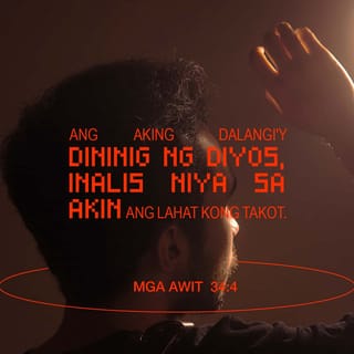 Mga Awit 34:4 - Ang aking dalangi'y dininig ng Diyos,
inalis niya sa akin ang lahat kong takot.