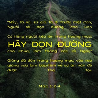 Mác 1:3 - “Có tiếng người kêu trong sa mạc:
‘Hãy chuẩn bị đường cho Chúa.
San phẳng lối đi cho Ngài.’”