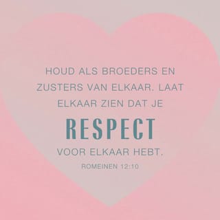 Romeinen 12:10 - Houd als broeders en zusters van elkaar. Laat elkaar zien dat je respect voor elkaar hebt. Wees daarin een voorbeeld voor elkaar.