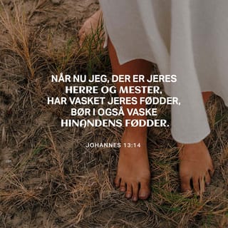 Johannesevangeliet 13:14-15 - Når nu jeg , der er jeres Herre og Mester, har vasket jeres fødder, bør I også vaske hinandens fødder. Jeg har givet jer et forbillede. Gør det samme for hinanden, som jeg nu har gjort for jer.
