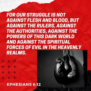 Ephesians 6:10-12 - And that about wraps it up. God is strong, and he wants you strong. So take everything the Master has set out for you, well-made weapons of the best materials. And put them to use so you will be able to stand up to everything the Devil throws your way. This is no weekend war that we’ll walk away from and forget about in a couple of hours. This is for keeps, a life-or-death fight to the finish against the Devil and all his angels.