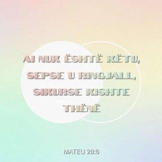 Mateu 28:5-6 ALBB