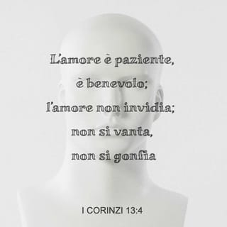 1 Corinzi 13:4 - Chi ama
è paziente e generoso.
Chi ama
non è invidioso
non si vanta
non si gonfia di orgoglio.