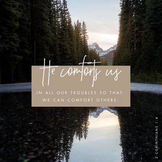 2 Corinthians 1:4-5 - who comforts us in all our troubles, so that we can comfort those in any trouble with the comfort we ourselves receive from God. For just as we share abundantly in the sufferings of Christ, so also our comfort abounds through Christ.