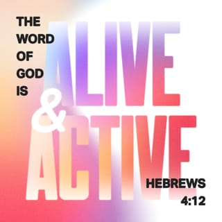 Hebrews 4:12 - The word of God is alive and active, sharper than any double-edged sword. It cuts all the way through, to where soul and spirit meet, to where joints and marrow come together. It judges the desires and thoughts of the heart.