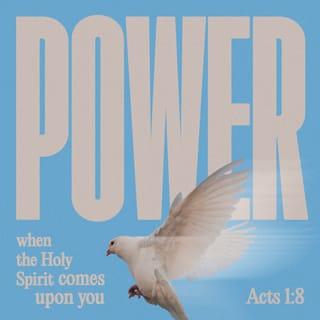 The Acts 1:8 - But ye shall receive power, when the Holy Ghost is come upon you: and ye shall be my witnesses both in Jerusalem, and in all Judaea and Samaria, and unto the uttermost part of the earth.