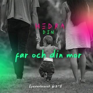 Efesierbrevet 6:2 - ”Visa respekt för dina föräldrar” är det första bud som följs av ett löfte